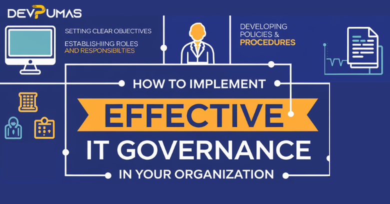 How to Implement Effective IT Governance in Your Organization